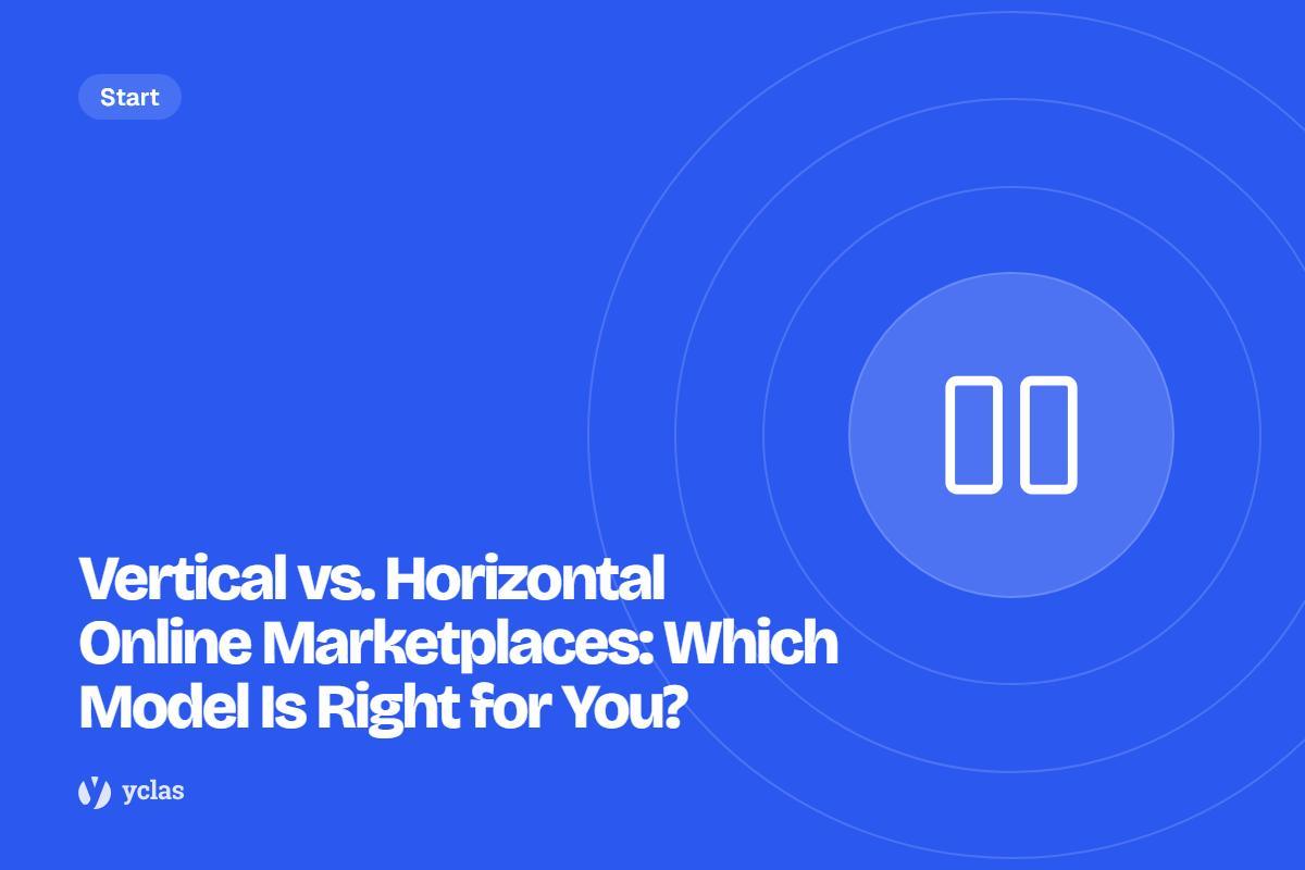 Vertical vs. Horizontal Online Marketplaces: Which Model Is Right for You?