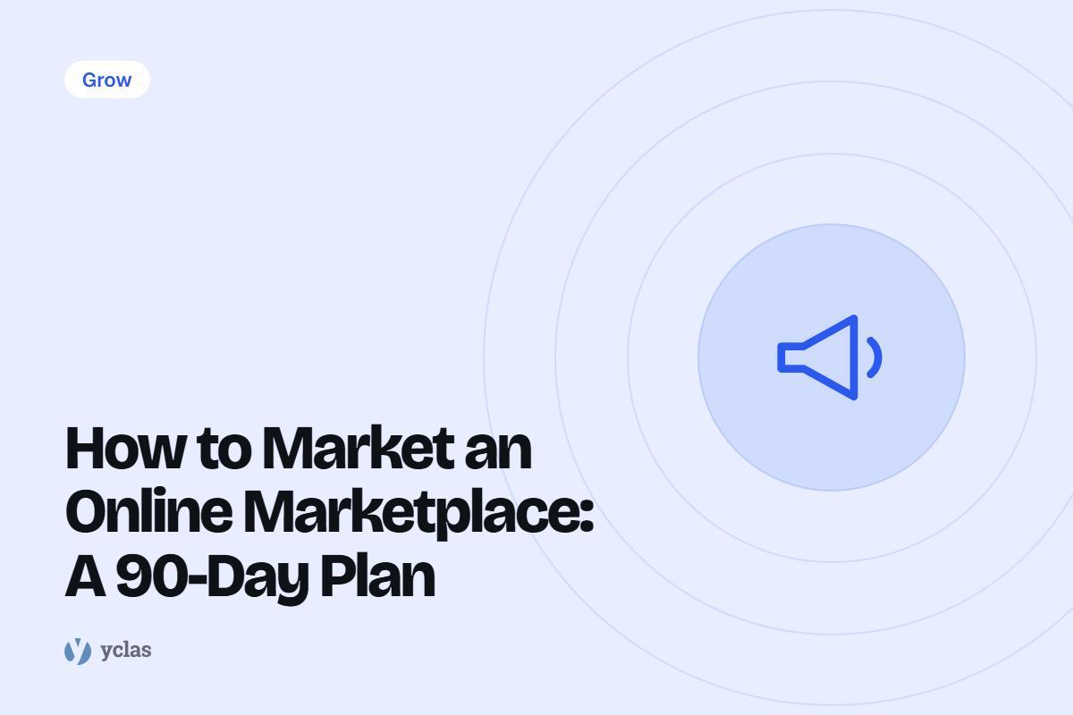 How to Market an Online Marketplace: A 90-Day Plan
